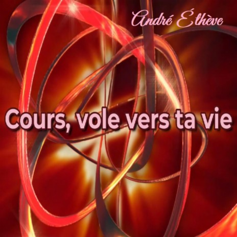 Cours, vole vers ta vie | Boomplay Music