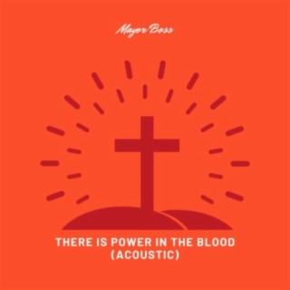 There is Power in the Blood (Acoustic)