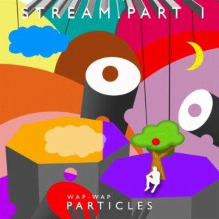 Stream, Pt. 1: Particles