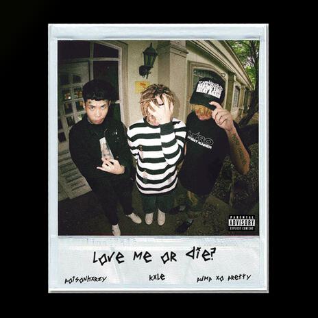 love me or die? ft. Kxle & pump xo pretty | Boomplay Music