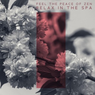 Feel the Peace of Zen - Relax in the Spa: Flute, Oriental Music for Meditation, Love for Wellness, Health and Well-Being