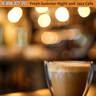 Fresh Summer Night and Jazz Cafe