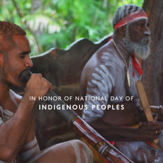 In Honor of National Day of Indigenous Peoples - Native Didgeridoo Sounds