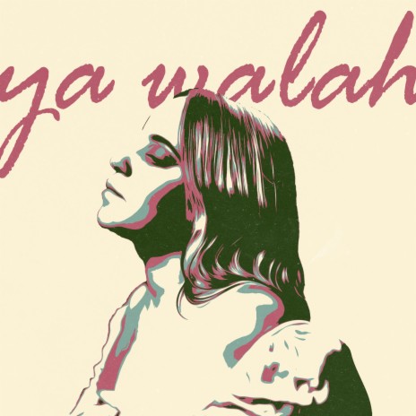 Ya Walah | Boomplay Music