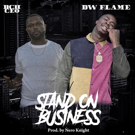 Stand on Business ft. DW Flame | Boomplay Music