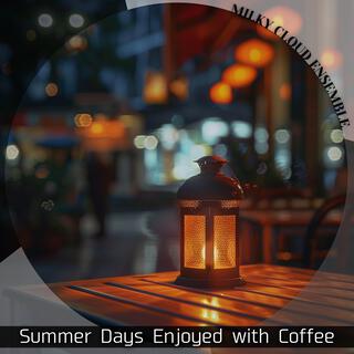 Summer Days Enjoyed with Coffee