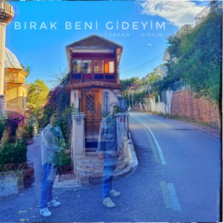 Bırak beni gideyim