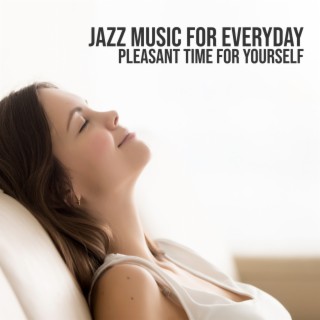 Jazz Music for Everyday: Pleasant Time for Yourself, Positive Morning, Relaxing Mood with Book and Coffee