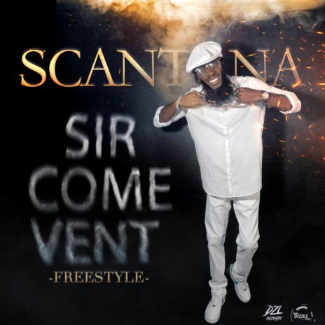 Sir Come Vent Freestyle ft. Scantana | Boomplay Music