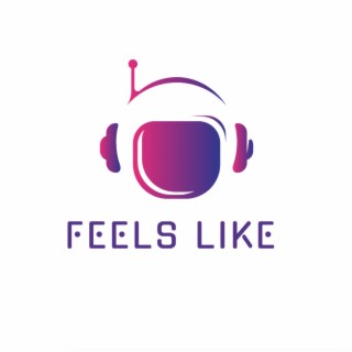 Feels Like