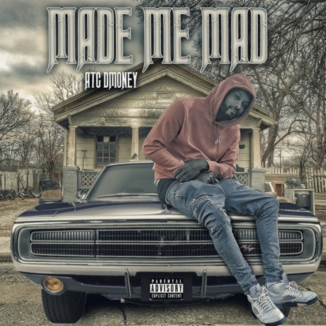 Made Me Mad | Boomplay Music