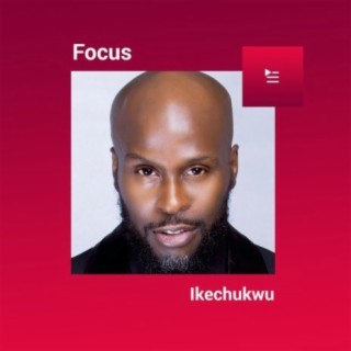 Focus: Ikechukwu