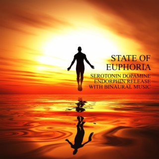 State Of Euphoria: Serotonin Dopamine Endorphin Release With Binaural Music