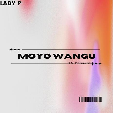 Moyo Wangu ft. Lady P & Mr Ridhikurasi | Boomplay Music