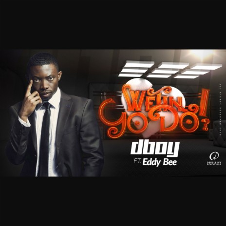 Wetin I Go Do ft. Eddy Bee | Boomplay Music