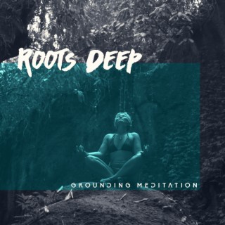 Roots Deep Grounding Meditation