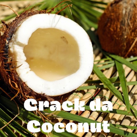 Crack da Coconut | Boomplay Music
