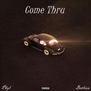 Come Thru ft. Betlizz lyrics | Boomplay Music