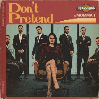 DON'T PRETEND ft. MOMMA T lyrics | Boomplay Music