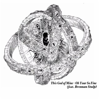 This God of Mine (Oh You're So Fine) ft. Brennan Stulp lyrics | Boomplay Music