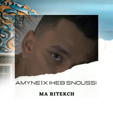 Ma Ritekch ft. Iheb snoussi | Boomplay Music