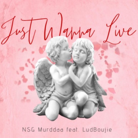 Just Wanna Live ft. LudBoujie | Boomplay Music
