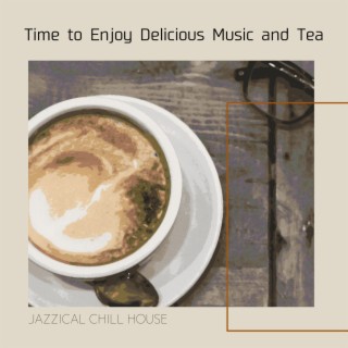 Time to Enjoy Delicious Music and Tea