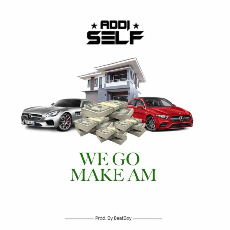We Go Make Am 🅴 | Boomplay Music