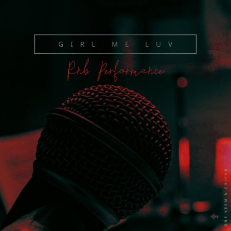 Girl Me Luv (R&B Performance) ft. Chicor