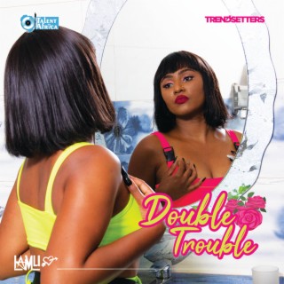Double Trouble lyrics | Boomplay Music