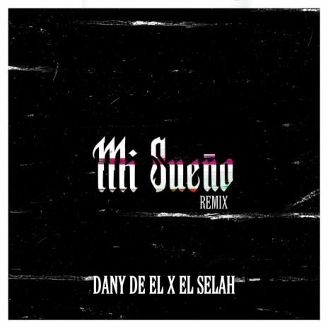 MI SUEÑO RMX ft. Dany de El | Boomplay Music