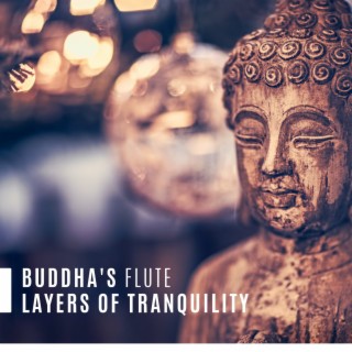 Buddha's Flute: Layers of Tranquility, Music for Inner Reflection, Meditation, Relax, Regenerative Spiritual Reset