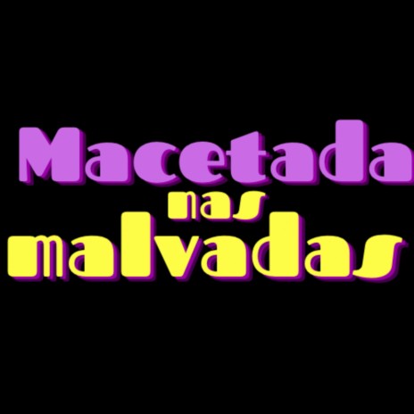 Macetada nas Malvadas | Boomplay Music