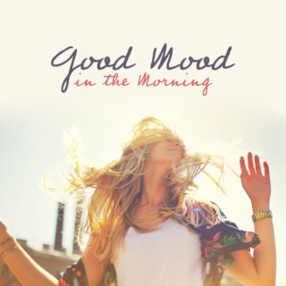 Good Mood in the Morning: Powerful Morning Motivation, Bebop Jazz for Your Positive Attitude