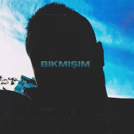 Bıkmışım | Boomplay Music