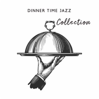 Dinner Time Jazz Collection: Instrumental Background Jazz for Restaurants & Cafés, Chillout Lounge BGM, Relaxing Vibes