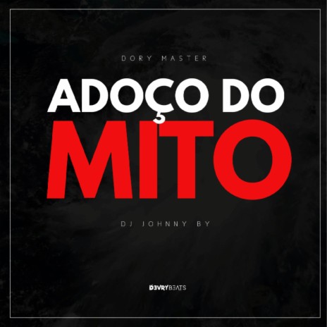 Adoço Do Mito ft. Dj Johnny By | Boomplay Music