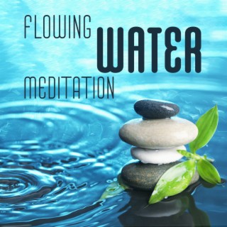 Flowing Water Meditation - Nature Sounds for Relaxation, Meditations to Ease Stress and Anxiety, Healing Spa & Sleep