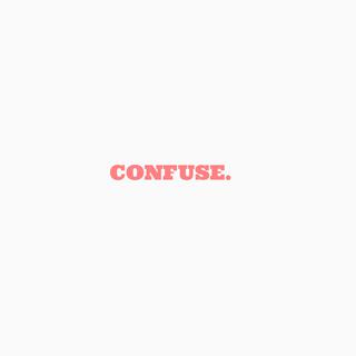 CONFUSE