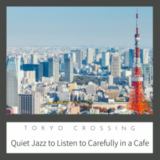 Quiet Jazz to Listen to Carefully in a Cafe