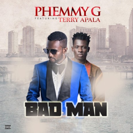 Bad Man ft. Terry Apala | Boomplay Music