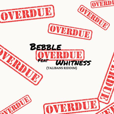 Overdue (Talibans riddim) ft. Whitness | Boomplay Music