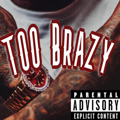 LilDrew12B Too Brazy | Boomplay Music