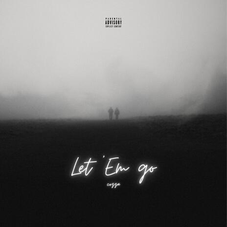 Let 'Em Go | Boomplay Music