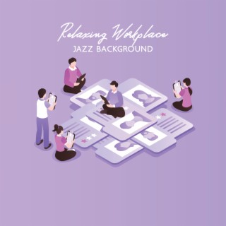 Relaxing Workplace Jazz Background - Home Office, Coffee Jazz, Work Break, Easy Going Work