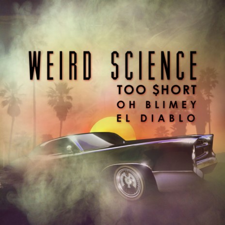 Weird Science (Psymbionic & Wolf-e-Wolf Remix) ft. Too $hort & Oh Blimey