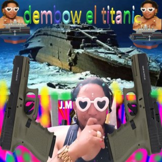 Dembow el Titanic