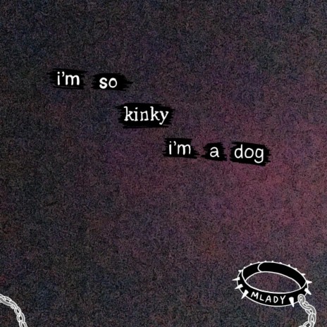 I'm So Kinky I'm a Dog | Boomplay Music