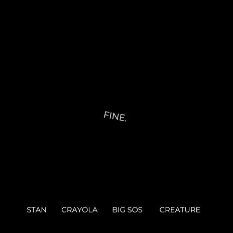 Fine. ft. Crayola, Big SOS & Creature | Boomplay Music