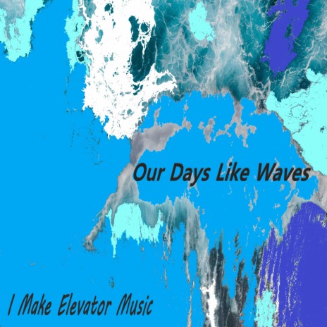 Our Days Like Waves | Boomplay Music